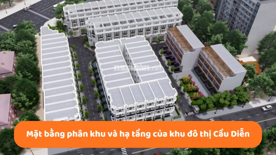 Khu đô thị Cầu Diễn: Vị trí, tiện ích, tiềm năng dự án Mặt bằng phân khu và hạ tầng của khu đô thị Cầu Diễn