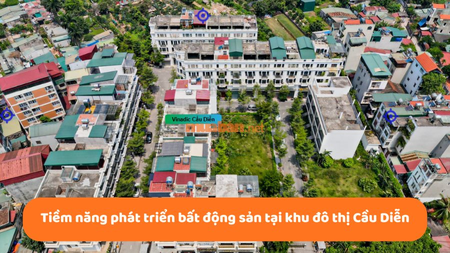 Khu đô thị Cầu Diễn: Vị trí, tiện ích, tiềm năng dự án Tiềm năng phát triển bất động sản tại khu đô thị Cầu Diễn