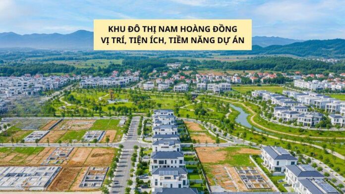 Khu đô thị Nam Hoàng Đồng_ Vị trí, tiện ích, tiềm năng dự án Khu đô thị Nam Hoàng Đồng_ Vị trí, tiện ích, tiềm năng dự án
