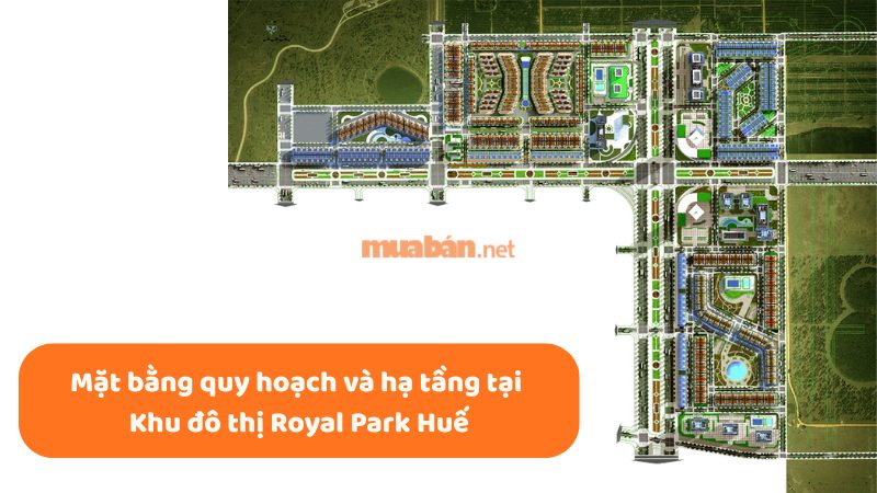 Khu đô thị Royal Park Huế: Vị trí, tiện ích, tiềm năng dự án Mặt bằng quy hoạch và hạ tầng tại Khu đô thị Royal Park Huế