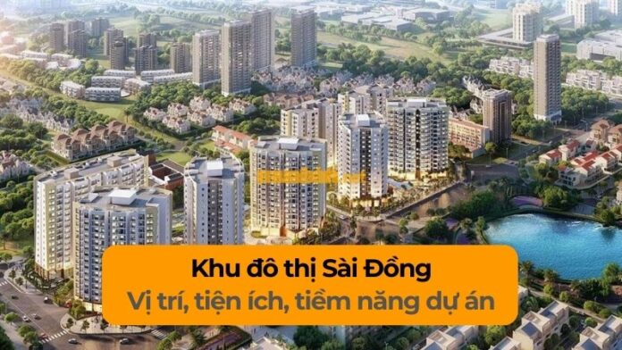 khu-do-thi-sai-dong Khu đô thị Sài Đồng: Vị trí, tiện ích, tiềm năng dự án