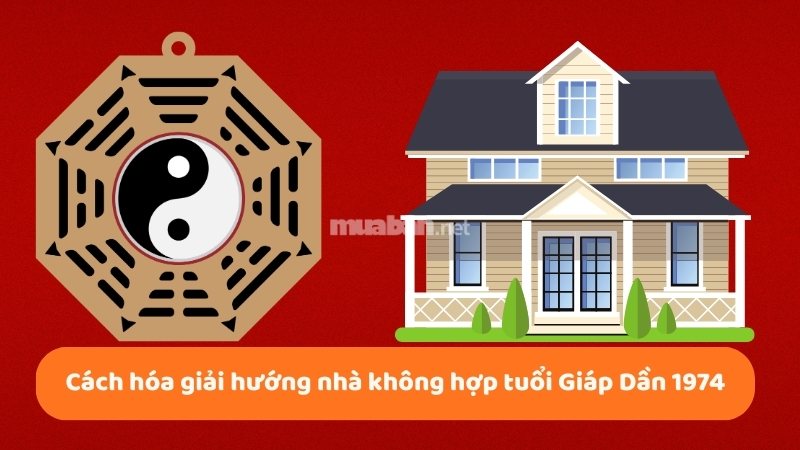 Cách chọn hướng nhà hợp phong thủy cho tuổi Giáp Dần 1974 Cách hóa giải hướng nhà không hợp tuổi 1974
