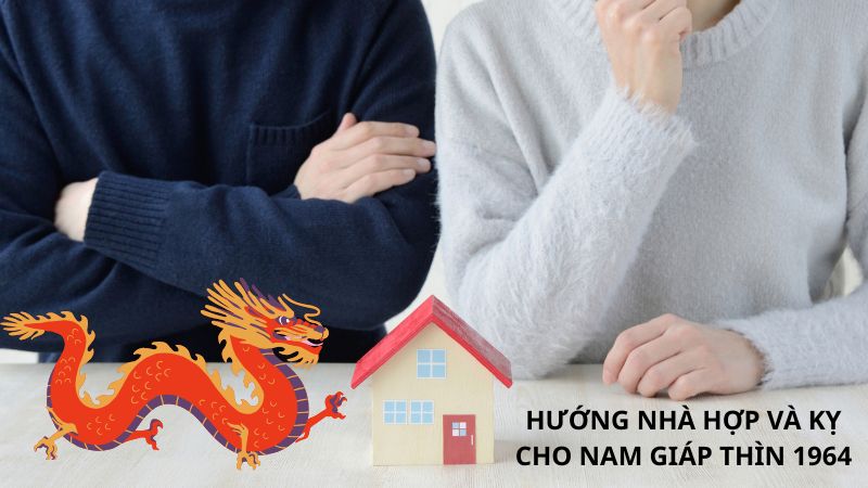 Giáp Thìn 1964 hợp hướng nhà nào theo phong thủy? Hướng nhà hợp và kỵ cho nam Giáp Thìn 1964