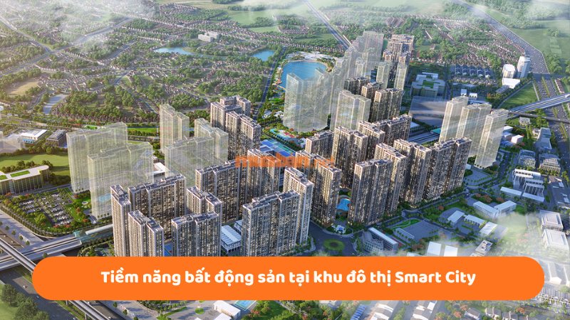 Khu đô thị Smart City: Toàn cảnh dự án và tiềm năng phát triển Tiềm năng bất động sản tại khu đô thị Smart City