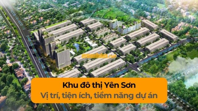 khu-do-thi-yen-son Khu đô thị Yên Sơn: Vị trí, tiện ích, tiềm năng dự án