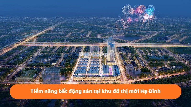 Khu đô thị mới Hạ Đình: Vị trí, tiện ích, tiềm năng dự án Tiềm năng bất động sản tại khu đô thị mới Hạ Đình