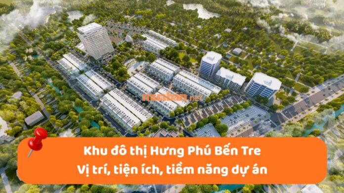 khu-do-thi-hung-phu-ben-tre-1 Khu đô thị Hưng Phú Bến Tre: Vị trí, tiện ích, tiềm năng dự án