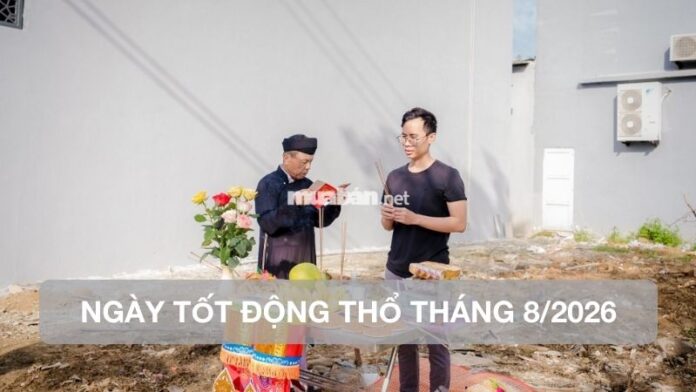 ngay-tot-dong-tho-thang-8-nam-2026 Ngày tốt động thổ tháng 8 năm 2026