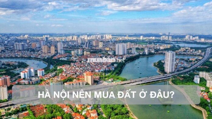 ha-noi-nen-mua-dat-o-dau Hà Nội nên mua đất ở đâu