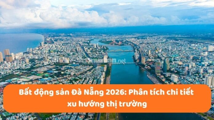thi-truong-bat-dong-san-da-nang-2026-1 Bất động sản Đà Nẵng 2026: Phân tích chi tiết thị trường