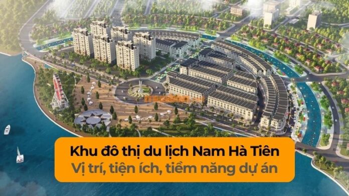 khu-do-thi-du-lich-nam-ha-tien Khu đô thị du lịch Nam Hà Tiên: Điểm sáng bất động sản ven biển Kiên Giang