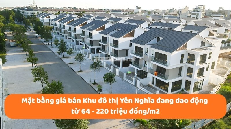 Khu đô thị Yên Nghĩa Hà Đông: Quy hoạch, giá nhà và tiện ích khu dân cư Mặt bằng giá bán Khu đô thị Yên Nghĩa đang dao động từ 64 - 220 triệu đồng/m2