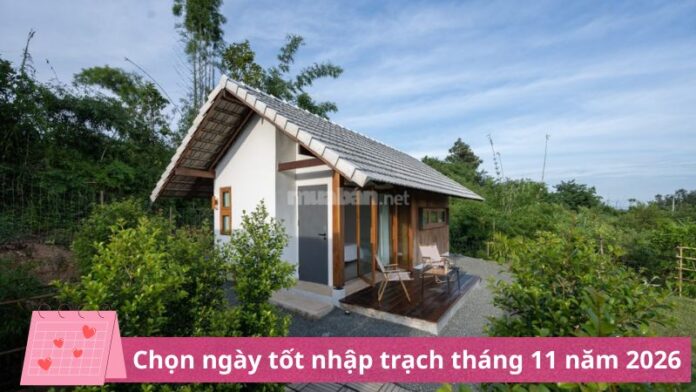 ngay-tot-nhap-trach-thang-11-nam-2026 Ngày tốt nhập trạch tháng 11 năm 2026
