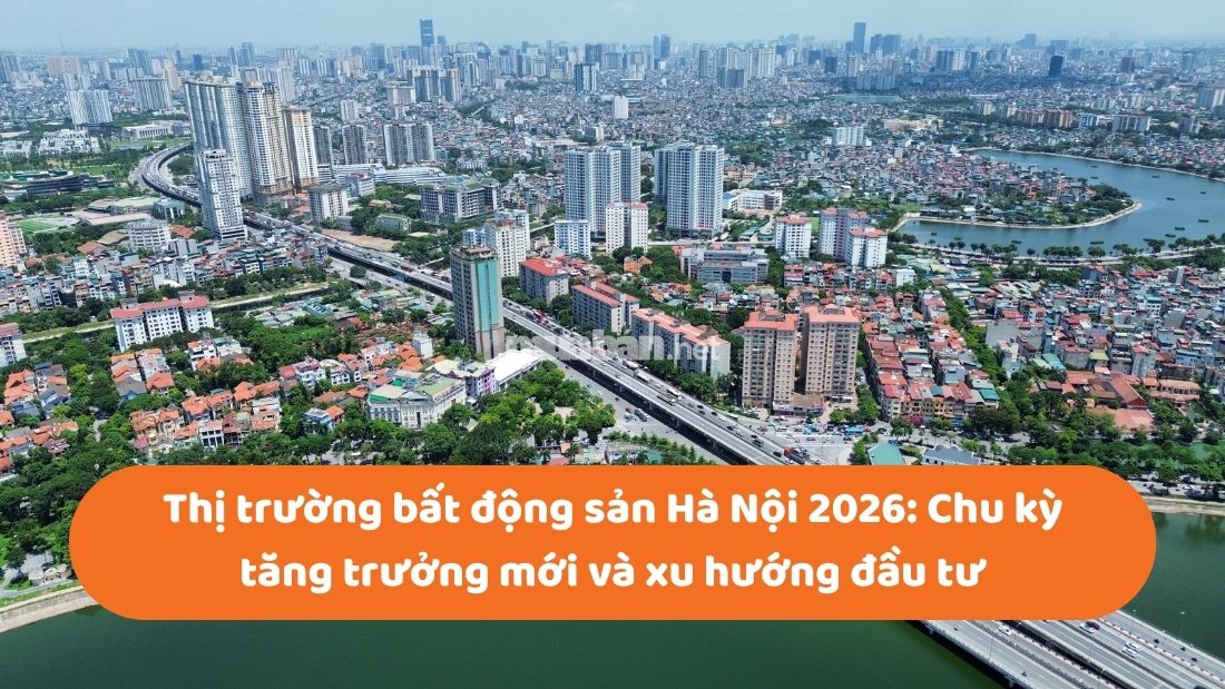 Thị trường bất động sản Hà Nội 2026: Chu kỳ tăng trưởng mới và xu hướng đầu tư Thị trường bất động sản Hà Nội 2026: Chu kỳ tăng trưởng mới và xu hướng đầu tư