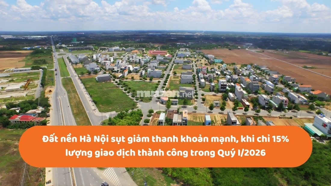 Thị trường bất động sản Hà Nội 2026: Chu kỳ tăng trưởng mới và xu hướng đầu tư Đất nền Hà Nội sụt giảm thanh khoản mạnh, khi chỉ 15% lượng giao dịch thành công trong Quý I/2026