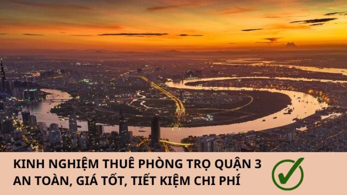 kinh-nghiem-thue-phong-tro-quan-3-1 Kinh nghiệm thuê phòng trọ Quận 3 cần biết trước khi thuê