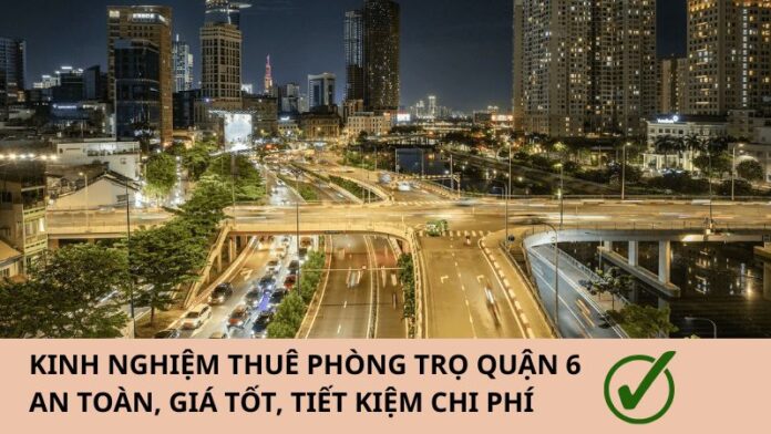 kinh-nghiem-thue-phong-tro-quan-6-1 kinh nghiệm thuê phòng trọ quận 6